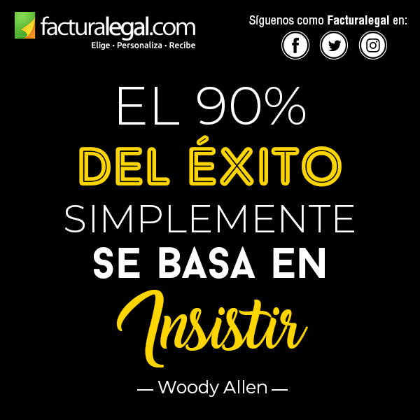 FacturaLegal's tweet photo. El 90% del éxito simplemente se basa en insistir
 -Woody Allen-   #BuenosDias #22May #emprendedores https://t.co/0NueRaYlGU