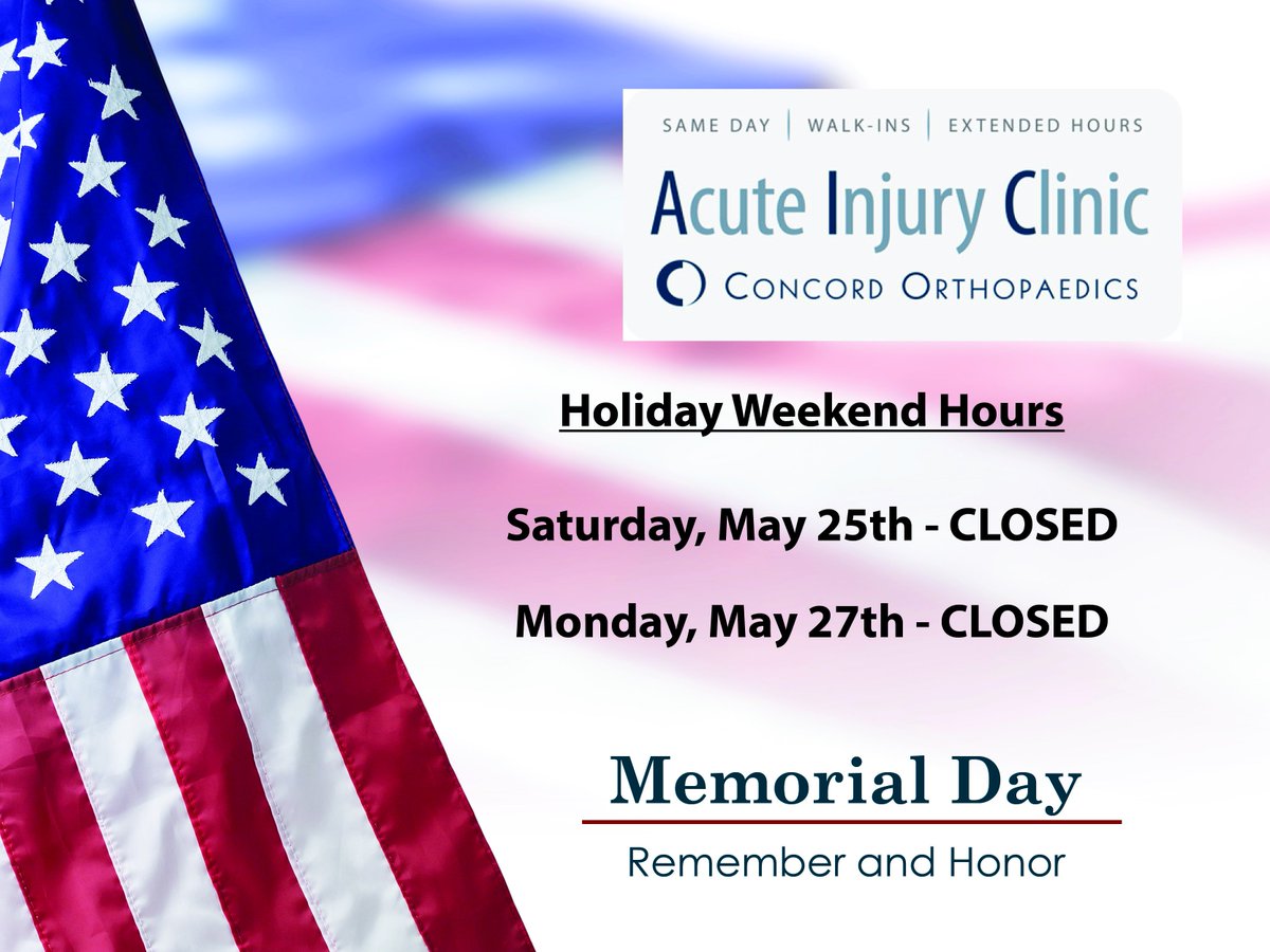 The Acute Injury Clinic (AIC) <a href="/Concord_Ortho/">Concord Orthopaedics</a> will be closed on Saturday, May 25 and Monday, May 27 in observance of Memorial Day. AIC will reopen on Tuesday, May 28 at 12pm. Have a safe weekend!