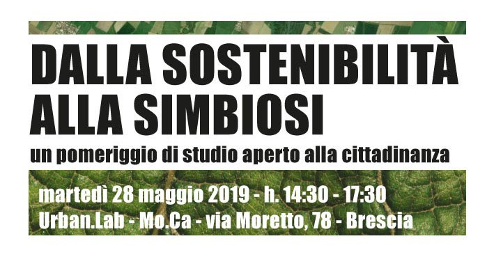 urbancenterbs's tweet photo. URBAN CENTER BRESCIA vi invita a 

DALLA SOSTENIBILITÀ ALLA SIMBIOSI
pomeriggio di studi organizzato da Università degli Studi di Brescia

28/05/019 dalle ore 14.30 alle ore 17.30 - Urban.Lab  MoCa

Posti limitati. Necessaria prenotazione con mail a Urbancenter@comune.brescia.it https://t.co/YQGVvM2Bmv