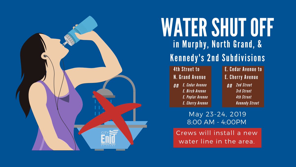 CityofEnid's tweet photo. WATER OUTAGE in Murphy, North Grand, and Kennedy's 2nd Subdivisions from 8 a.m to 4 p.m. May 23-24, 2019. #enidok #enidoklahoma #enid #enidusa #oklahoma #waterline #waterlinerepair #water #watershutoff #wateroff #nowater #drinkingwater https://t.co/7sqtyekncZ