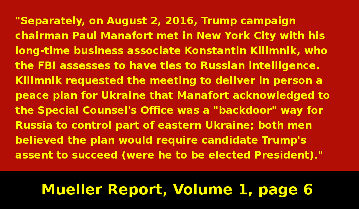 Trump campaign chairman meets with Russian agent Kilimnik to discuss a "backdoor" way for Russia to control Ukraine. It would depend on Trump being president and allowing it. (No rational US president would have even considered this.) #MuellerReport  https://www.justice.gov/storage/report.pdf