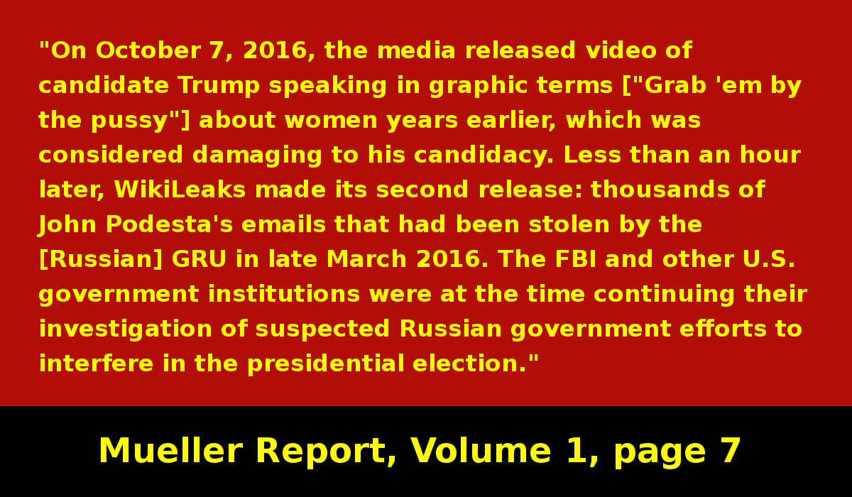 Again, remember when Trump's "pussy" tape was released, and WikiLeaks released Podesta's emails to try and distract everyone from Trump bragging about sexual assault? The FBI was already investigating Russian election interference. #MuellerReport  https://www.justice.gov/storage/report.pdf