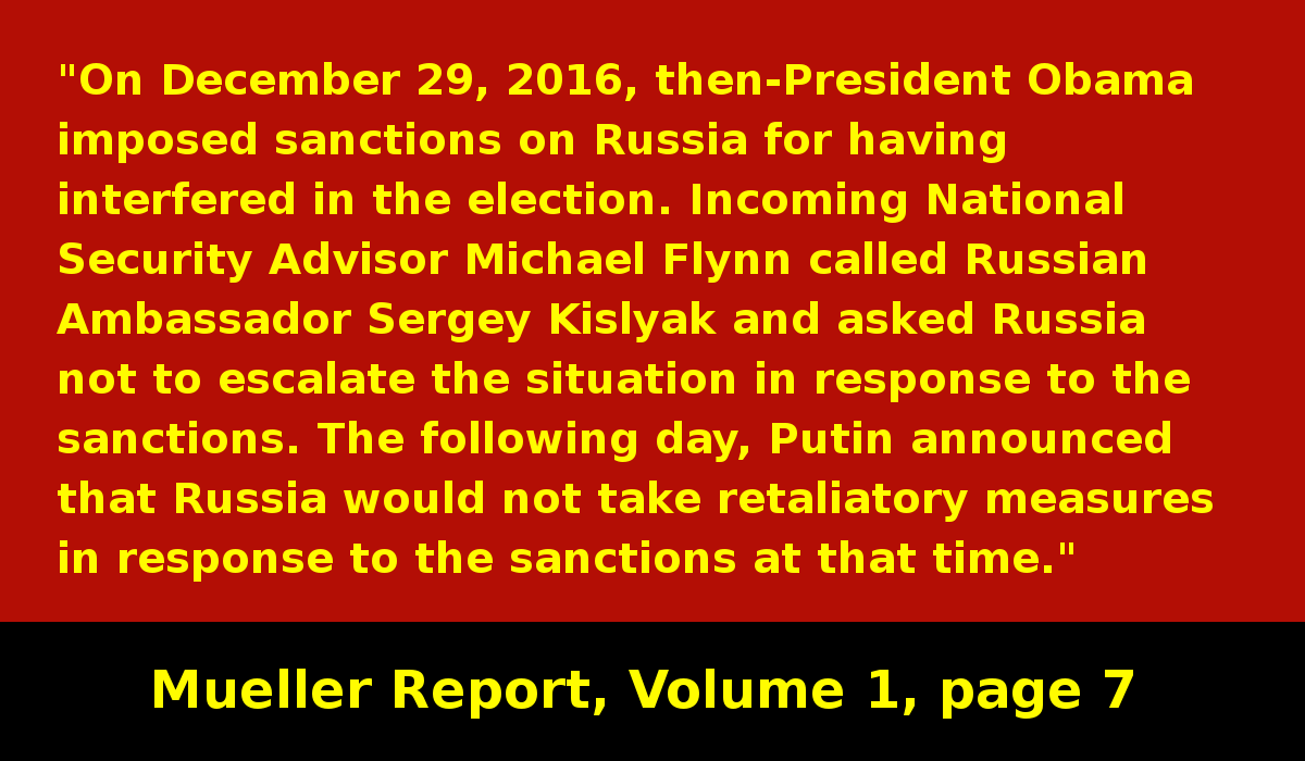 Obama imposes sanctions on Russia for their attack on US elections. Trump's first National Security Advisor Michael Flynn immediately calls Russian Ambassador Sergey Kislyak. Remember, Flynn was "compromised" by Russia. #MuellerReport  https://www.justice.gov/storage/report.pdf