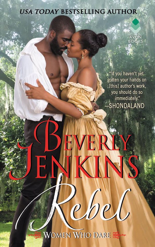 Beverly Jenkins’s Rebel. Historical romance cover. Black man and woman in sensual embrace. She wears a beautiful off the shoulder how. He wears a white shirt (completely unbuttoned heeey) and pants.