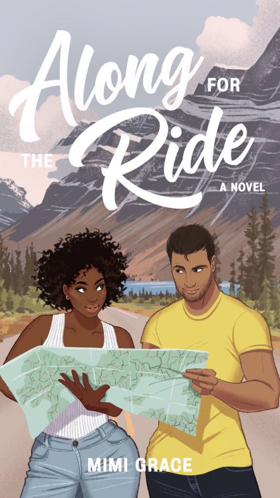 Mimi Grace’s Along for the Ride. Illustrated cover. Couple (Black Woman with natural hair and Brown man) look at each other dubiously while holding a road map. Mountain scenery backdrop.