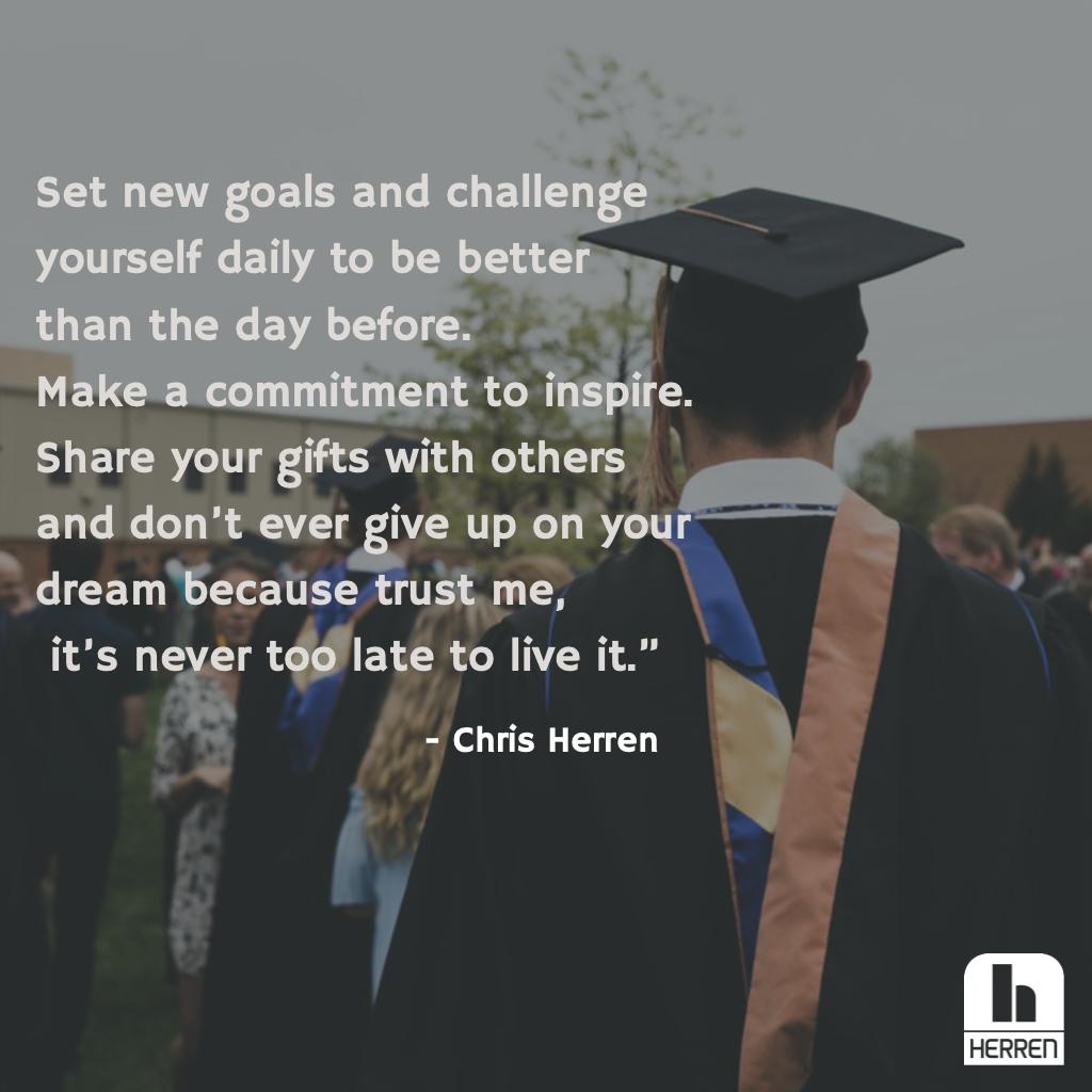 #Congratulations 2019 high school & college graduates!  As our founder @c_herren shared: Set new goals! Challenge yourself to be better! Inspire others! Share your gifts! Don't ever give up on your dream! #herren #grad #graduation #2019graduate #highschool #college #futureisyours