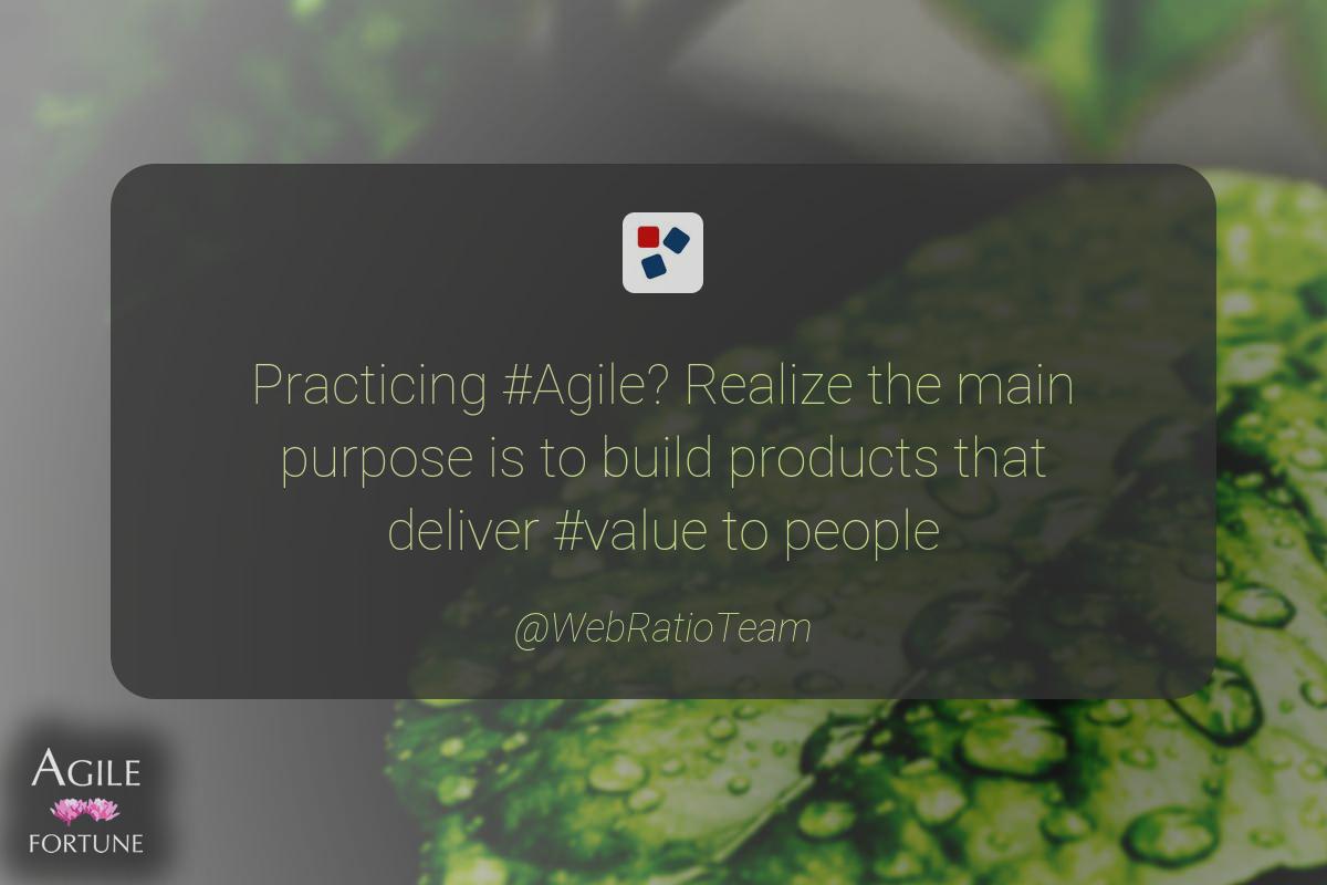 AgileFortune's tweet photo. Practicing #Agile? Realize the main purpose is to build products that deliver #value to people ^ @WebRatioTeam https://t.co/7rP22DTyQo