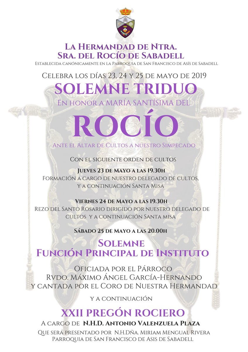 | PRIMER DÍA DE SOLEMNE TRIDUO EN HONOR A MARÍA SANTÍSIMA DEL ROCÍO |

Hoy, jueves 23 de mayo a las 19.30h, en la Parroquia de San Francisco de Asís, dará comienzo el Solemne Triduo en Honor a María Santísima del Rocío, ante el altar de cultos a nuestro Simpecado.