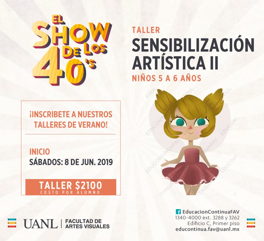 Talleres de Arte prsesenta: "El Show de los 40´s"
¡Inscríbete!

— Taller de Sensibilización II (5 a 6 años)

Inicio:
Sábados: 8 de Junio
Costo General: $2100

¡Inscripciones todo el mes de mayo!
Informes:
Tel. 1340-4000 ext. 3288 y 3262.
Lun. a Vie. de 9:00 am a 5:00 pm