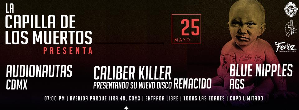 <a href="/caliberkiller/">Caliber Killer</a> presentará su disco “Renacido” el próximo sábado 25 de mayo en La Capilla de los Muertos 
#Rock duro
#EntradaLibre
#NuevoDisco