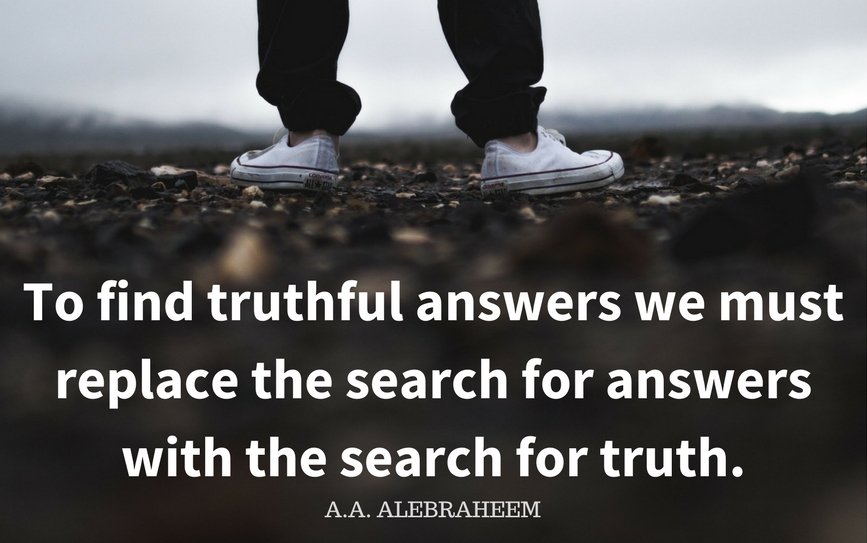alebraheem70's tweet photo. To find truthful answers we must replace the search for answers with the search for truth. #quote #TuesdayThoughts #Questions #searching https://t.co/UCVy13zQTB