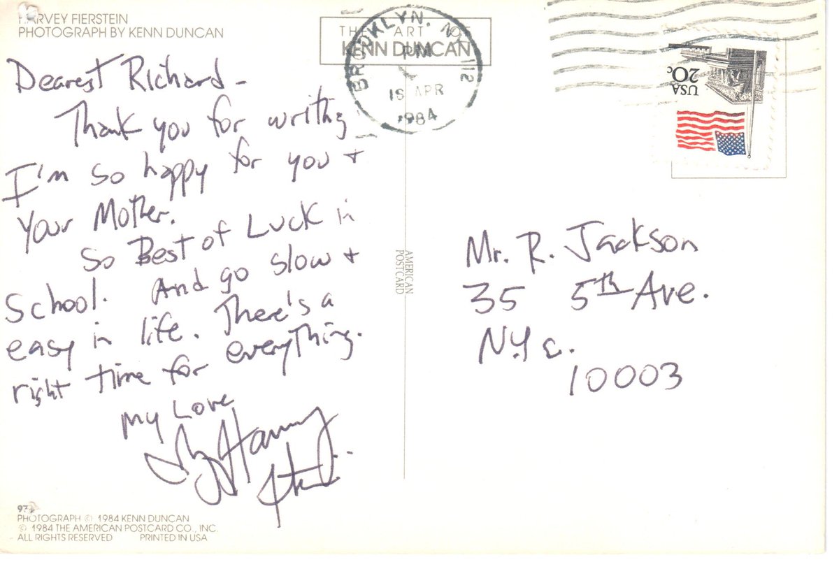 “After I saw the original Torch Song, I wrote Harvey a fan letter &amp; told him how much his play meant to me. He wrote me back this postcard. For Harvey to take the time to answer a 17-year-old with a pearl of wisdom in that very motherly way–I felt like he was my guardian angel.”
