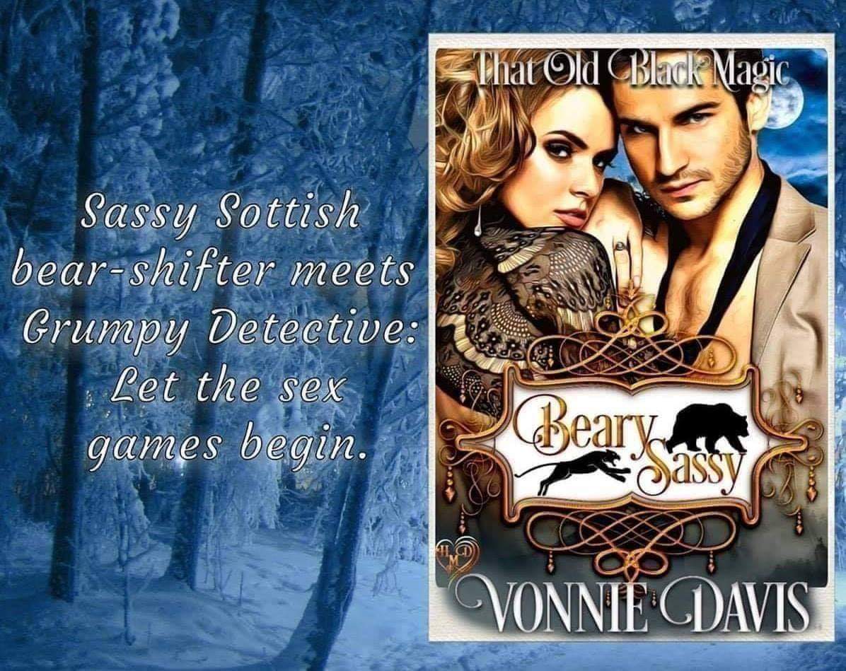 Beary Sassy: That Old Black Magic (Heart's Desired Mate Series)
<a href="/VonnieWrites/">Vonnie Davis</a>
Amazon: amzn.to/2Tj0cew
Kobo: bit.ly/2E0vBNU
BN:  bit.ly/2PeP6nD

But Kiera’s past follows her. When what she’s feared would happen threatens the couple’s new found happiness.