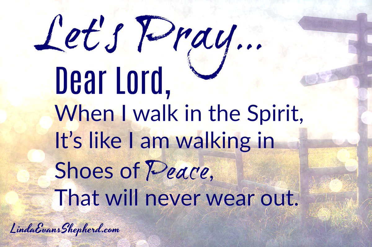 LindaShepherd's tweet image. Dear Lord, When I walk in the Spirit, it’s like I am walking in shoes of Peace, that will never wear out.