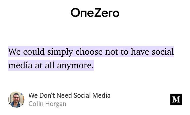 "We Don't Need Social Media" - <a href="/cfhorgan/">colin horgan</a> onezero.medium.com/we-dont-need-s…