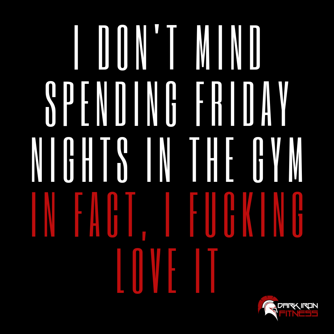 Rather spend my Friday in the gym, making gains and becoming better than going out. 

My favorite place to be on a Friday night, an empty gym all to myself!