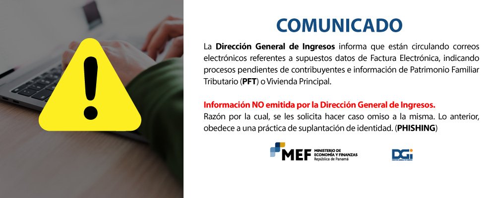 DGIpma's tweet photo. Informamos que están circulando falsos correos electrónicos referentes a supuestos datos de Factura Electrónica, indicando procesos pendientes de contribuyentes e información de Patrimonio Familiar Tributario (PFT) o la Vivienda Principal. No son emitidos por @DGI_Panama https://t.co/kqcPIuQ2zN
