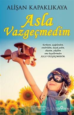 kitapsahaf's tweet photo. Asla Vazgeçmedim - Alişan Kapaklıkaya | Yeni ve İkinci El Ucuz Kitabın: https://t.co/7hOnM1O5oZ #AslaVazgeçmedim #alişankalpaklikaya #roman #insanvetoplum #kitapçı #kitaponeri #kitaponerisi #kitaplari #edebiyat #kitapsahilde #kitapsatisi #kitapsiteleri https://t.co/LzUcGTi2rc