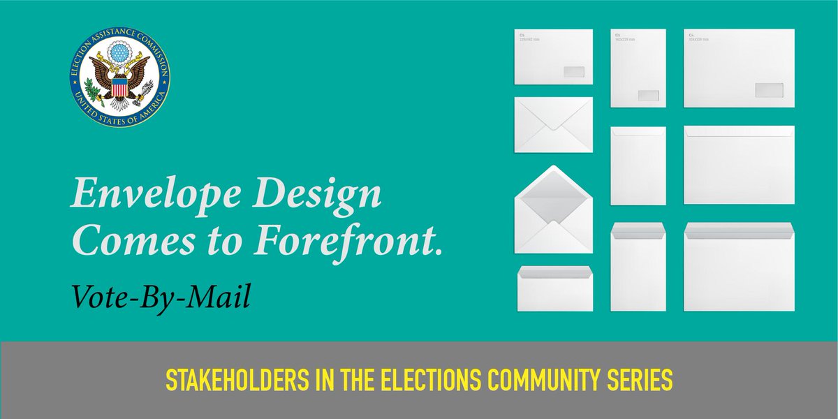 Envelope Design comes to the Forefront. Vote-By-Mail. An EAC Stakeholders in the Elections Community Series.