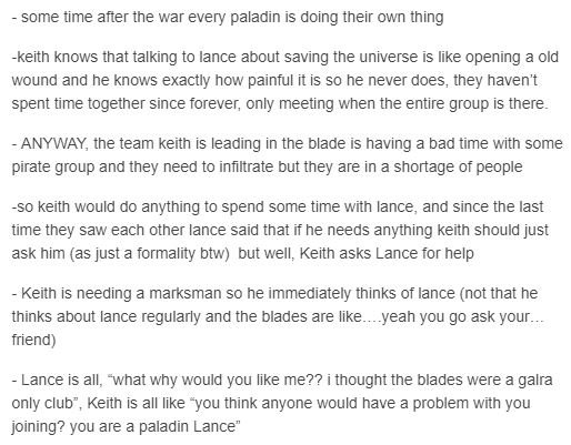 I'm in need of some post-war BoM Klance so...i wrote a thing
.... basically , a Lance joining the blade story.
#klance #Voltron