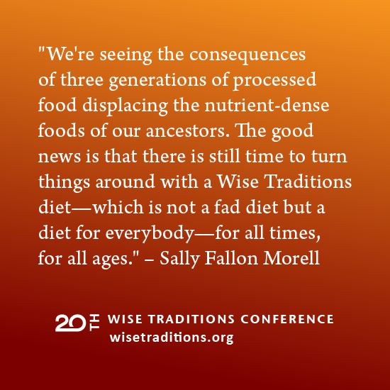 WestonAPrice's tweet photo. As Sally Fallon Morell explains, the Wise Traditions diet is not one of deprivation! Please join us as we celebrate our twenty year anniversary November 15-17 in North, Dallas Texas. Take an extra $20 off any conference pass until May 27. Use code WT20! https://t.co/6qUDAsunoW https://t.co/5DztR3lgME