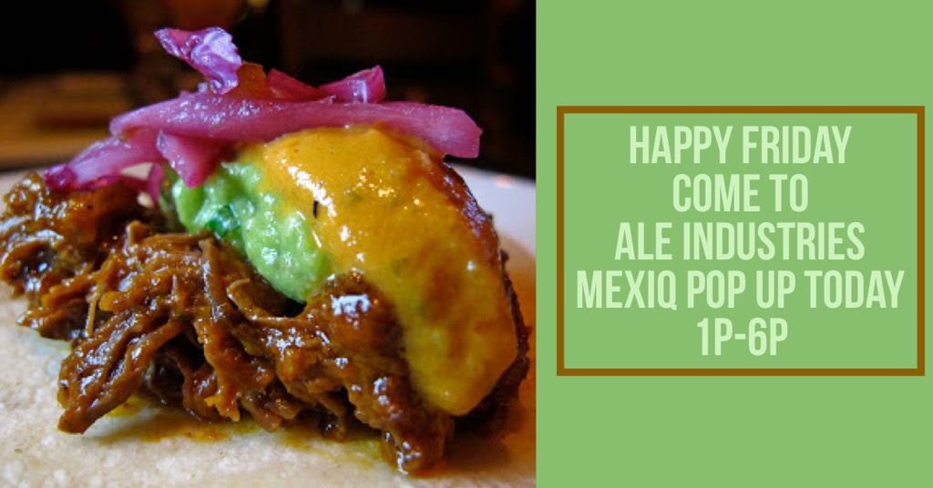 Back Back Back Again!

We just can't get enough of the MexiQ pop up! They're back in the Ale Industries taproom this Friday from 1p-6p with their smoked meat tacos, these babies pair wonderfully with a Town Beer.

Taproom Hours 12p-10p