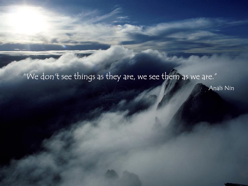 "We don’t see things as they are, we see things as we are." Anais Nin
#Inspiration #FridayThoughts