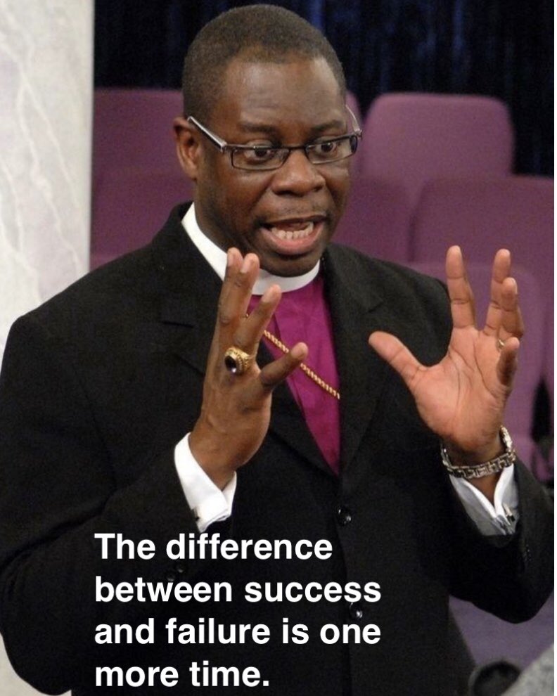 The difference between success and failure is one more time.