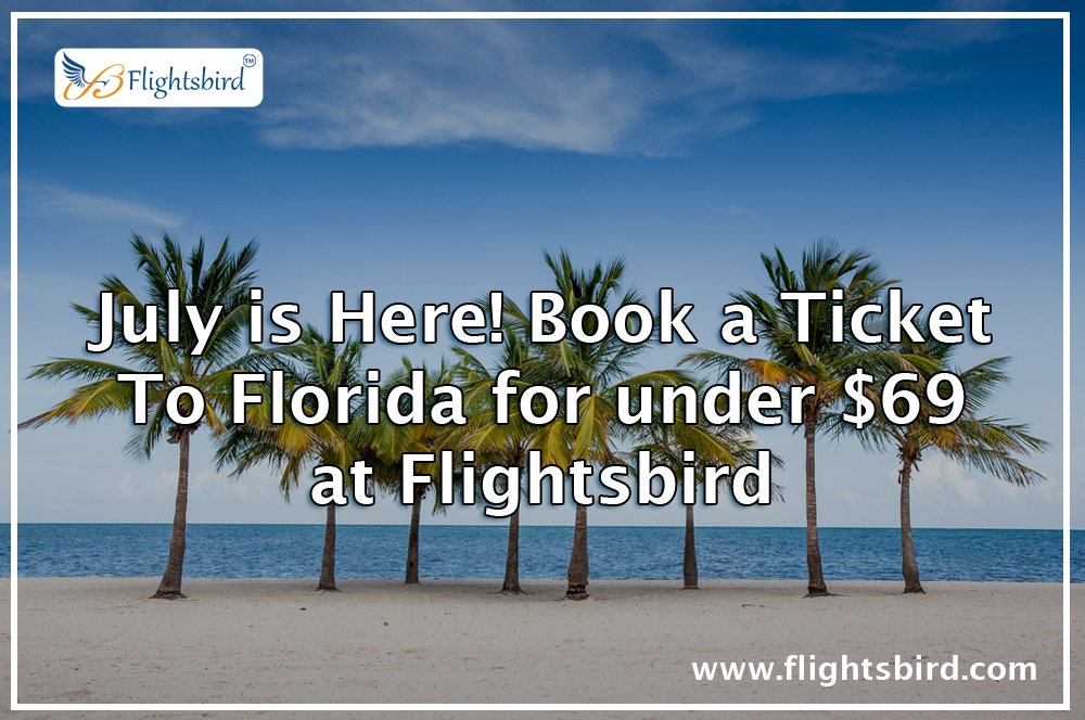 flightsbird's tweet photo. July is Here! Book a Ticket To Florida for under $69 at #Flightsbird 

#FlightFromFlorida
#CheapAirlineTickets
#Flightsbird https://t.co/1kfTyC0LSS