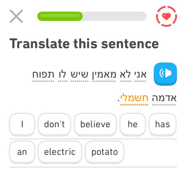 At this point, I’ll believe a lot, Duolingo.
