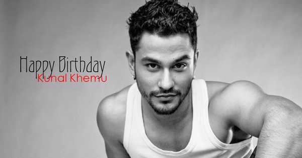 Very Happy Birthday to Kunal Khemu   