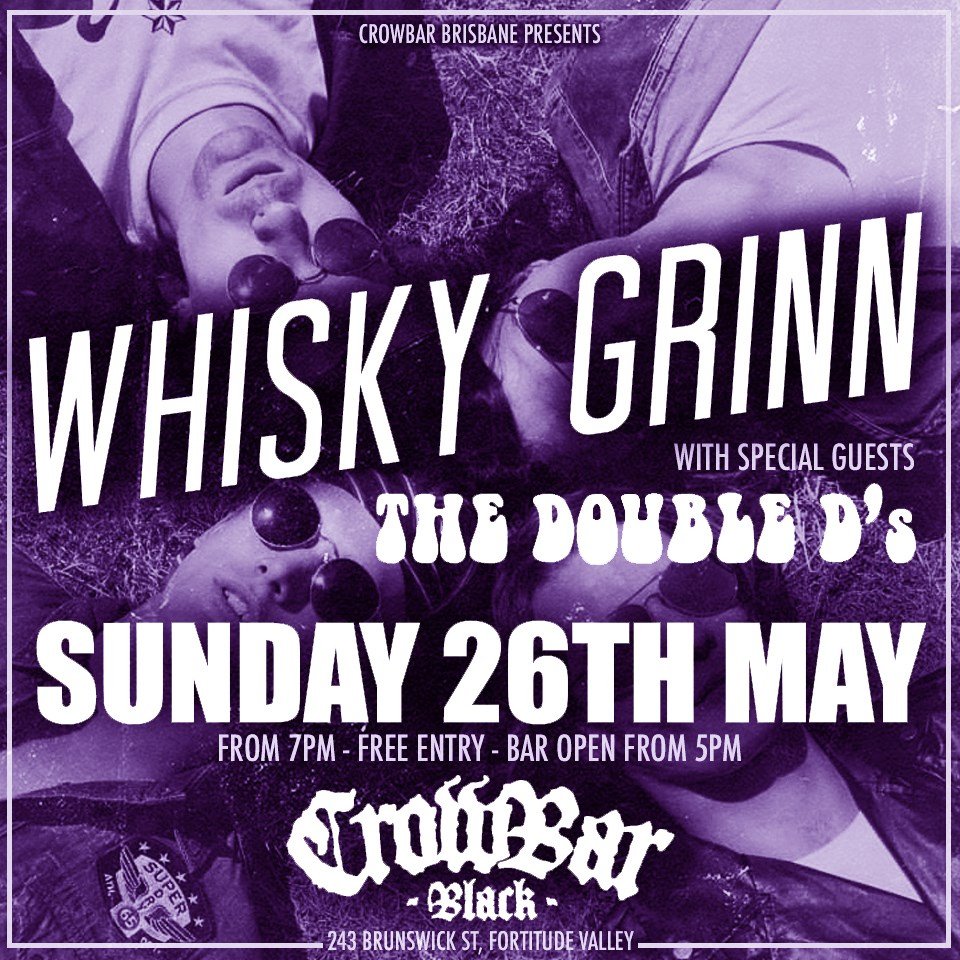 TONIGHT | Whisky Grinn &amp; The Double D's 

@whiskygrinnofficial is a four piece Rock n Roll and blues band set to blow your mind and get body and soul grooving.
Supported by Psych Lords @thedoubledsofficial

SUNDAY 26 MAY
Bar 5PM | From 7PM | Free Entry
CROWBAR BLACK 18+