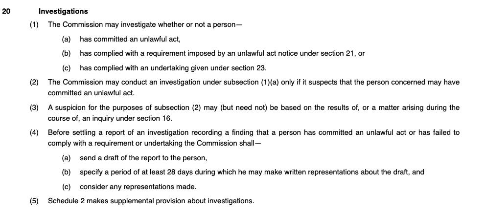 The EHRC has wide-ranging enforcement powers. In respect of an organisation, the high point is an investigation under section 20, which in this case will be because the EHRC suspects Labour has committed an unlawful act /4  https://www.legislation.gov.uk/ukpga/2006/3/part/1/crossheading/enforcement-powers