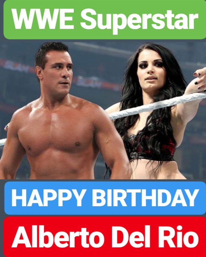 HAPPY BIRTHDAY 
Alberto Del Rio  