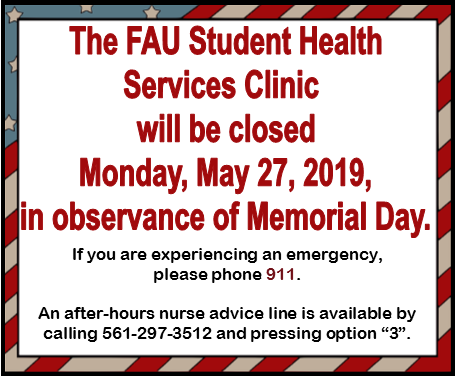 FAU Student Health Services will be closed on Monday, May 27, 2019, in observance of Memorial Day! Have a safe and healthy long weekend . . . don't forget to wear sunscreen! #HealthyOwls