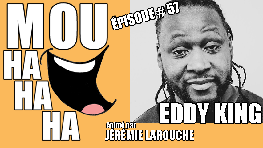 Nouvel épisode de MOUHAHAHA - Eddy King authentique et hip hop <a href="/jeremieLarouche/">Jérémie Larouche</a> -
