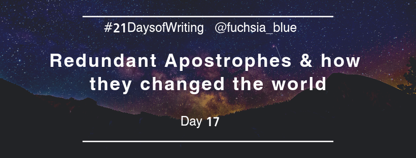 fuchsia_blue's tweet image. Redundant Apostrophes &amp;amp; How They Changed The World – #21daysofWriting – Day 17 fuchsiablueblog.wordpress.com/2019/05/26/red…