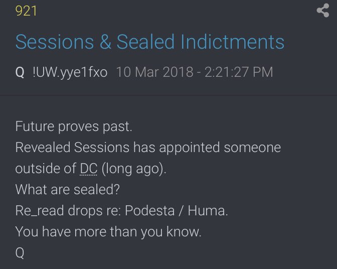 President Trump’s Tweets!!10. 9:21:26 EST [4.33] @realDonaldTrump Future proves past.Revealed Sessions has appointed someone outside of DC (long ago).What are sealed?Re_read drops re: Podesta / Huma.You have more than you know.Q
