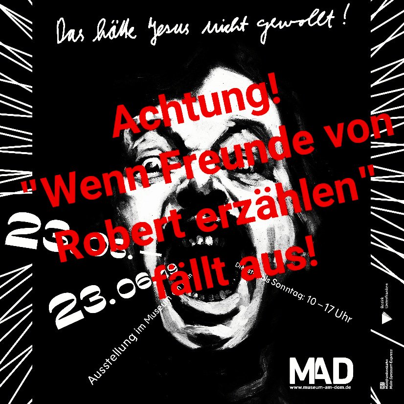 Zu unserem großen Bedauern müssen wir die geplante Veranstaltung "Wenn Freunde von Robert erzählen" am Freitag, den 31. Mai, im MAD absagen. Bitte  leitet diese Information weiter. Danke!