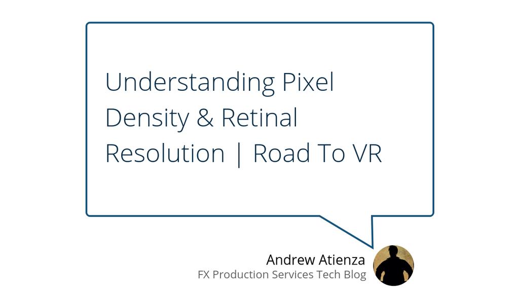 FXPSLLC's tweet photo. "Understanding Pixel Density &amp; Retinal Resolution | Road To VR" https://t.co/3MGdeKPNQ6 #Pixel #Retina #MinuteAndSecondOfArc https://t.co/OiqjbyXPQj
