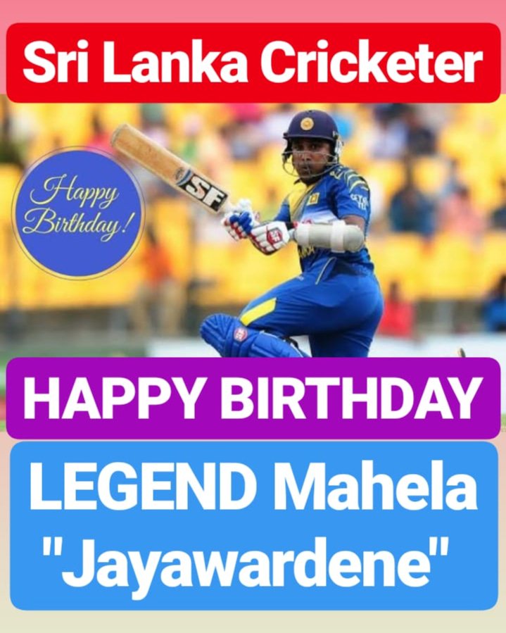 HAPPY BIRTHDAY Mahela Jayawardene CRICKET LEGEND 
WORLD FAMOUS SRI LANKAN CRICKETER 