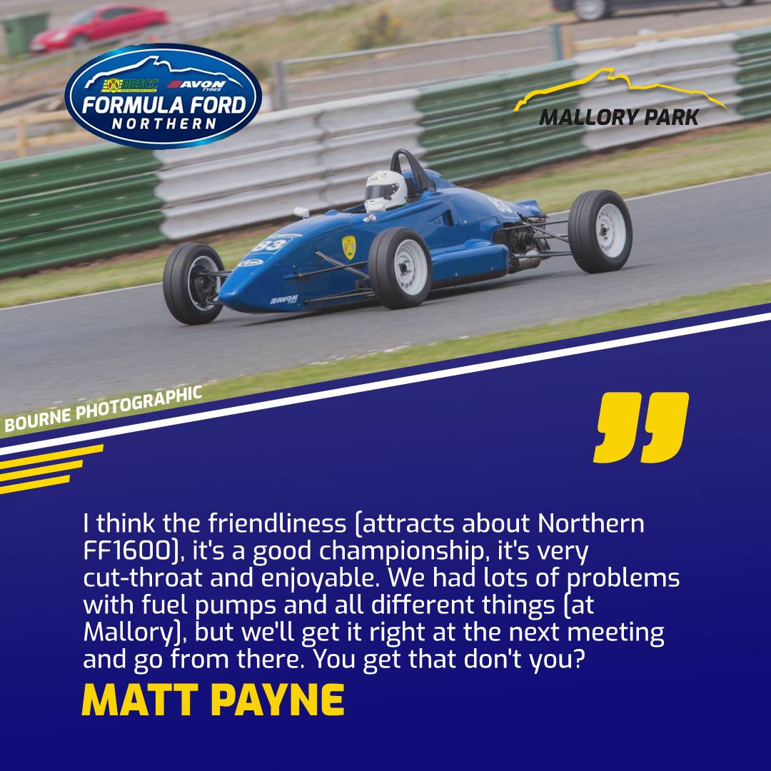 Matt Payne tells us why he races in  <a href="/BRSCCFF1600Nor/">Avon Tyres FF1600 Northern</a>, despite a tough day at <a href="/mallorycircuit/">Mallory Park Circuit</a> last weekend 👇