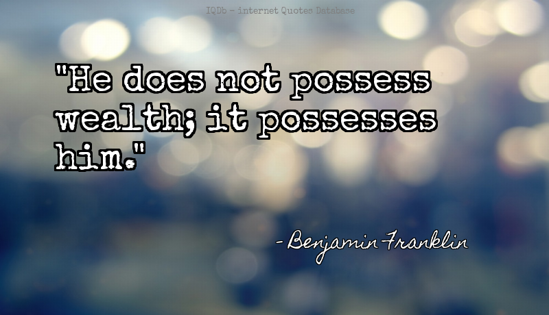 QuotesOnline4Me's tweet image. He does not possess wealth; it possesses him.... #Wealth #Possesses  #TuesdayMotivation quotes.online4me.com/?qid=5ee020cba…