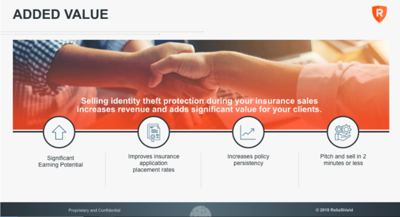 Are You Offering ReliaShield to your clients?...

ReliaShield has developed a highly successful model that is used by thousands of other insurance agents. Follow these 4 steps to success:
1) Pitch ReliaShield on every sale at the time you are presenting your prospects with so ...