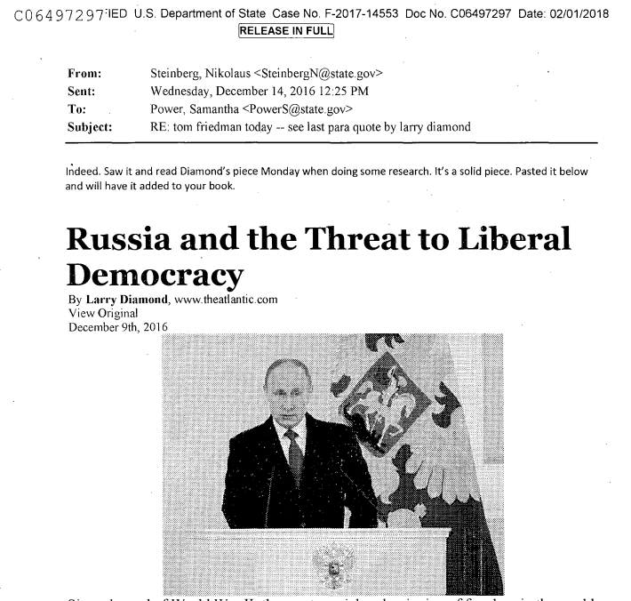 9. In one of the more disturbing emails on December 14th 2016, Steinberg replies to an email from Power. His reply contains a December 9th article from The Atlantic by Larry Diamond entitled, “Russia and the Threat to Liberal Democracy,” questioning the legitimacy of the election