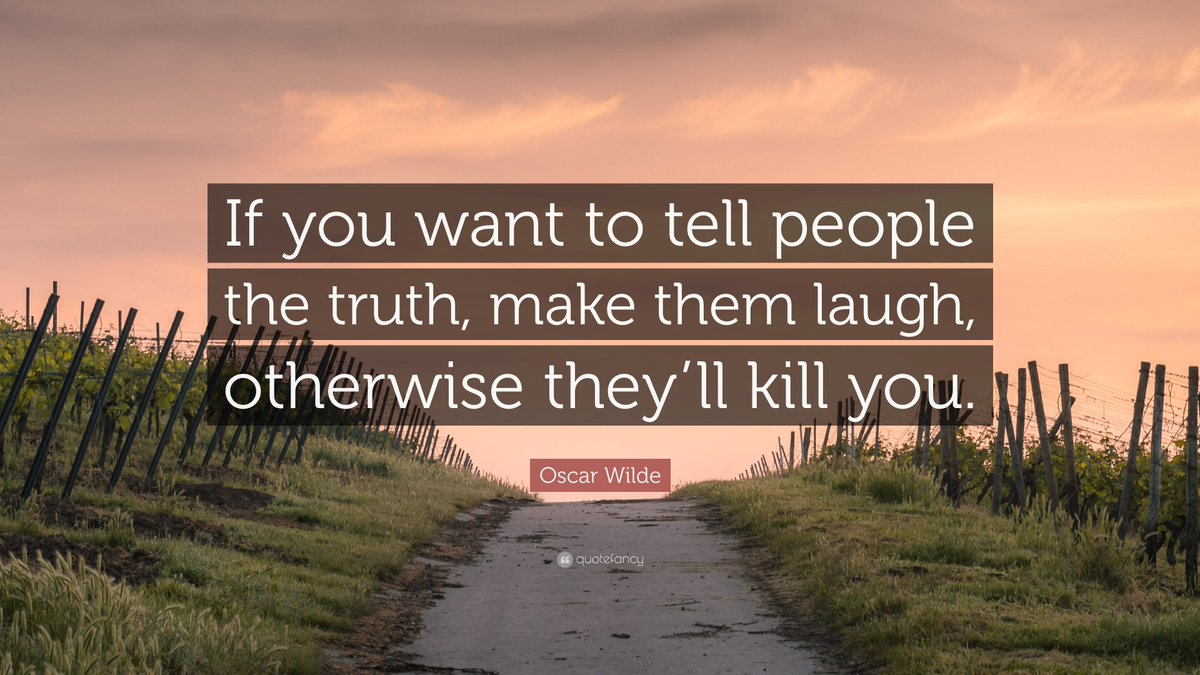 "If you want to tell people the truth, make them laugh, otherwise they'll kill you."!!! Oscar Wilde. #OscarWilde  #WednesdayWisdom 