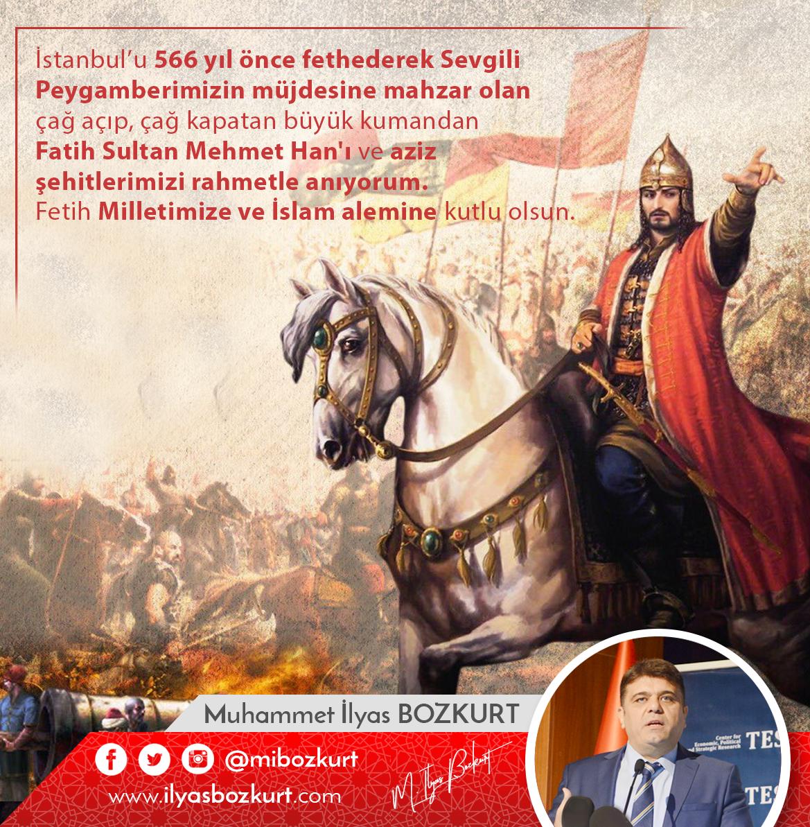 İstanbul’u 566 yıl önce fethederek Sevgili Peygamberimizin müjdesine mahzar olan çağ açıp, çağ kapatan büyük kumandan 
Fatih Sultan Mehmet Han'ı ve aziz şehitlerimizi rahmetle anıyorum. 
Fetih Milletimize ve İslam alemine kutlu olsun.