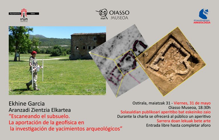 Este viernes, a las 18,30 en el Museo Oiasso de Irun, último Trending Topic con Ekhine García de la Sociedad de Ciencias Aranzadi, que hablará sobre las aportaciones de la geofísica en la investigación de los yacimientos arqueológicos...y, al acabar, no te pierdas el pinto-pote