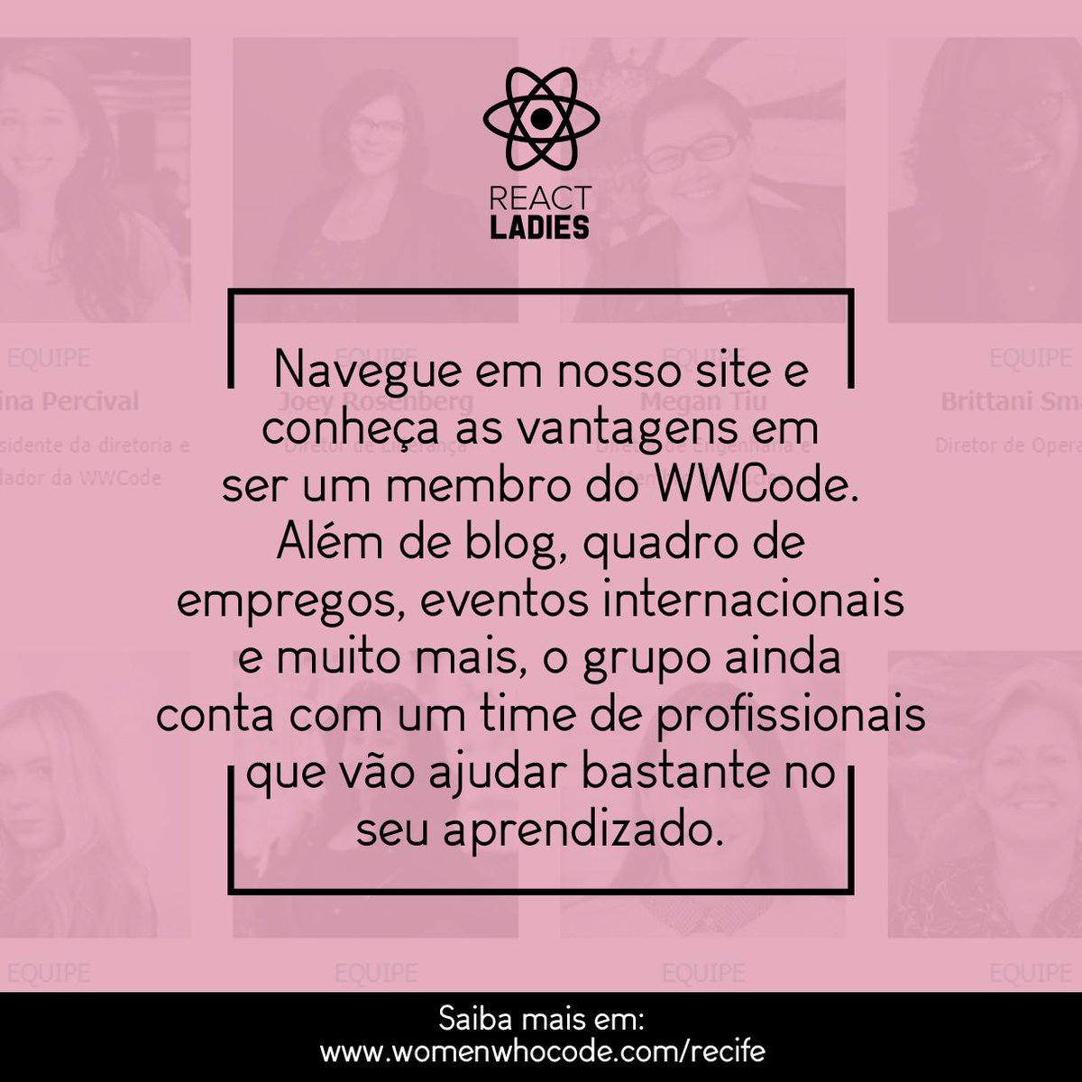ReactLadies's tweet image. Faça parte do time que mais ajuda mulheres a se destacar na carreira. Confira o site. @WomenWhoCode @WWCode_Recife