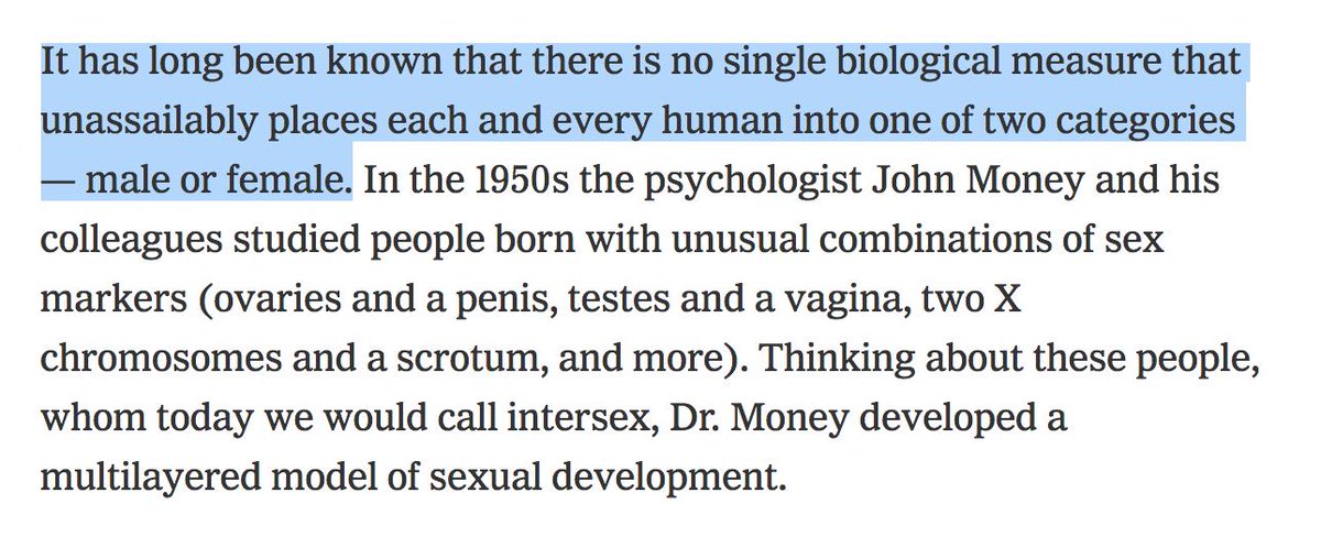 "It has long been known that there is no SINGLE biological measure that UNASSAILABLY places each and every human into one of two categories—male or female."Emphasis mine.